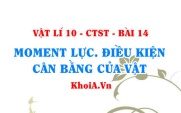 Khái niệm moment lực, moment ngẫu lực, công thức tính moment lực, điều kiện cân bằng của vật - Vật lí 10 bài 14